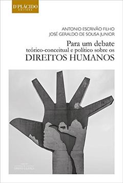 Para um Debate Teórico-Conceitual e Político Sobre os Direitos Humanos, do autor Antonio Escrivão Filho; José Geraldo de Sousa Junior