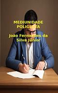 Ler MEDIUNIDADE POLIGLOTA: Evidência da Reencarnação, do autor João Fernandes da Silva Júnior