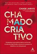Ler Chamado Criativo: Estabeleça uma prática diária, encha seu mundo de significado e alcance o sucesso no trabalho e na vida pessoal., do autor Chase Jarvis