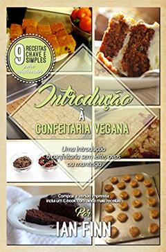 Introdução à Confeitaria Vegana: Edição Brasileira, do autor Ian Finn