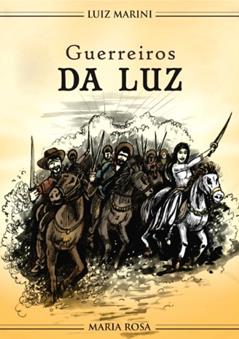 Guerreiros da Luz (No mundo espiritual Livro 1), do autor Luiz Marini; Maria Rosa