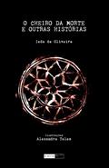 Ler O cheiro da morte e outras histórias, do autor Ieda de Oliveira Ler O cheiro da morte e outras histórias, do autor Ieda de Oliveira