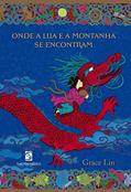 Ler Onde A Lua E A Montanha Se Se Encontram, do autor Grace Lin
