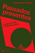 Ler Passados presentes: O golpe de 1964 e a ditadura militar, do autor Rodrigo Patto Sá Motta Ler Passados presentes: O golpe de 1964 e a ditadura militar, do autor Rodrigo Patto Sá Motta
