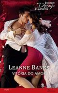 Ler Vitória do Amor (Harlequin Desejo Clássicos Livro 3), do autor Leanne Banks Ler Vitória do Amor (Harlequin Desejo Clássicos Livro 3), do autor Leanne Banks