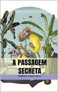 Ler A passagem Secreta, do autor Gabriela Canale Miola; Zé Vicente