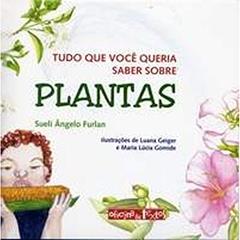 Tudo que Você Queria Saber Sobre Plantas, do autor Sueli Ângelo Furlan