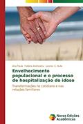 Ler Envelhecimento populacional e o processo de hospitalização do idoso: Transformações no cotidiano e nas relações familiares, do autor Fabbris Andreatta Ana Paula; C. Bulla Leonia Ler Envelhecimento populacional e o processo de hospitalização do idoso: Transformações no cotidiano e nas relações familiares, do autor Fabbris Andreatta Ana Paula; C. Bulla Leonia