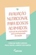 Ler Avaliação Nutricional Para Idosos Acamados: Manual de Orientações Para Profissionais da Saúde, do autor Caroline Maño Cardoso; Paula Maciel Lampert dos Santos Ler Avaliação Nutricional Para Idosos Acamados: Manual de Orientações Para Profissionais da Saúde, do autor Caroline Maño Cardoso; Paula Maciel Lampert dos Santos