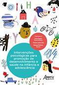 Ler Intervenções psicológicas para promoção de desenvolvimento e saúde na infância e adolescência, do autor SONIA REGINA FIORIM ENUMO Ler Intervenções psicológicas para promoção de desenvolvimento e saúde na infância e adolescência, do autor SONIA REGINA FIORIM ENUMO