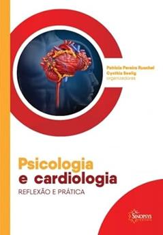 Psicologia e Cardiologia: Reflexão e Prática, do autor Patricia Ruschel