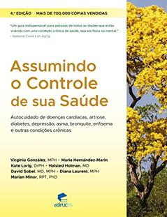 Assumindo o Controle de sua Saúde: Autocuidado de Doenças Cardíacas, Artrose, Diabetes, Depressão, Asma, Bronquite, Enfisema, e Outras Condições Crônicas, do autor Virginia González