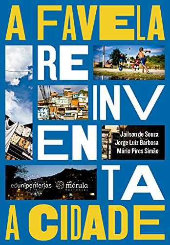 Ler A Favela Reinventa a Cidade, do autor Jailson de Souza; Jorge Luiz Barbosa; Mário Pires Simão