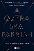 Ler A outra sra. Parrish, do autor Liv Constantine Ler A outra sra. Parrish, do autor Liv Constantine