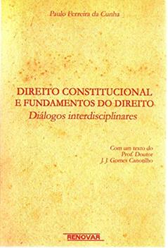 Direito Constitucional e Fundamentos do Direito: Diálogos Interdisciplinares, do autor Paulo Ferreira Da Cunha