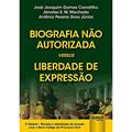 Ler Biografia Não Autorizada versus Liberdade de Expressão, do autor José Joaquim Gomes Canotilho; Jónatas E. M. Machado; Antônio Pereira Gaio Júnior Ler Biografia Não Autorizada versus Liberdade de Expressão, do autor José Joaquim Gomes Canotilho; Jónatas E. M. Machado; Antônio Pereira Gaio Júnior