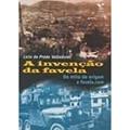 Ler A Invenção da Favela - do Mito de Origem a Favela.com, do autor Licia Do Prado Valladares