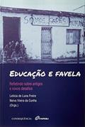 Ler Educação e Favela. Refletindo Sobre Antigos e Novos Desafios, do autor Leticia De Luna Freire; Neiva Vieira Da Cunha