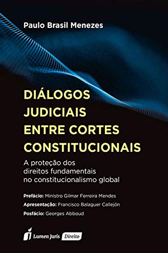 Diálogos Judiciais Entre Cortes Constitucionais - 2020, do autor Paulo Brasil Menezes