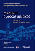 Ler 25 Anos de Diálogos Jurídicos: Coletânea do seminário de Verão de Coimbra, do autor Paulo Dias de Moura Ribeiro; Cristiane de Medeiros Brito Chaves Frota