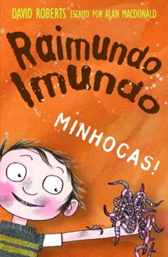 Raimundo imundo: minhocas!, do autor Alan Macdonald; David Roberts
