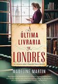Ler A última livraria de Londres: Um romance sobre a Segunda Guerra Mundial, do autor Madeline Martin