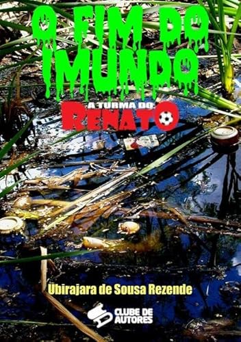 Ler O Fim do Imundo - Colecao a Turma do Renato, do autor Ubirajara De Sousa Rezende