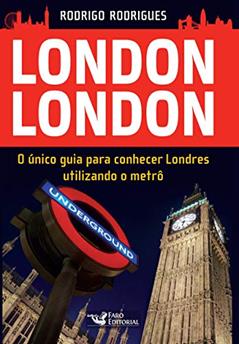 London London - guia para conhecer Londres, do autor Rodrigo de Oliveira