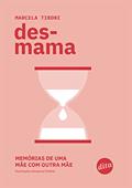 Ler Desmama: memórias de uma mãe com outra mãe, do autor Marcela Tiboni