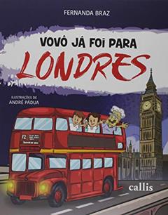 Vovô Já Foi Para Londres: Londres: 04, do autor Fernanda Braz