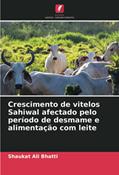 Ler Crescimento de vitelos Sahiwal afectado pelo período de desmame e alimentação com leite, do autor Shaukat Ali Bhatti; Ahsan Tasawar Cheema Ler Crescimento de vitelos Sahiwal afectado pelo período de desmame e alimentação com leite, do autor Shaukat Ali Bhatti; Ahsan Tasawar Cheema