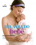 Ler Dia a dia do bebê: Cuidados, Desenvolvimento, Orientações e Rotina no Primeiro ano de Vida, do autor Ilona Bendefy Ler Dia a dia do bebê: Cuidados, Desenvolvimento, Orientações e Rotina no Primeiro ano de Vida, do autor Ilona Bendefy