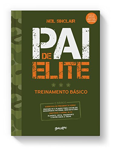 Ler Pai de elite: treinamento básico, do nascimento aos três anos de idade, do autor Neil Sinclair