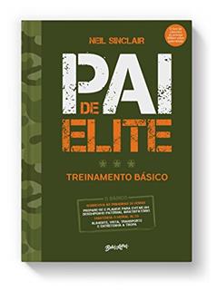 Pai de elite: treinamento básico, do nascimento aos três anos de idade, do autor Neil Sinclair