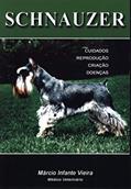 Ler Schnauzer: Cuidados, Reprodução, Criação e Doenças, do autor Marcio Infante Vieira