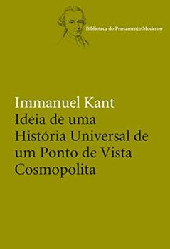 Ideia de uma história universal de um ponto de vista cosmopolita, do autor Immanuel Kant