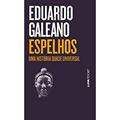 Ler Espelhos - uma História Quase Universal, do autor Eduardo Galeano