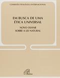 Ler Em busca de uma ética universal - Doc Igreja 26: Novo olhar sobre a lei natural, do autor Comissão Teológica Internacional Ler Em busca de uma ética universal - Doc Igreja 26: Novo olhar sobre a lei natural, do autor Comissão Teológica Internacional