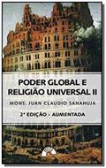 Ler PODER GLOBAL E RELIGIÃO UNIVERSAL II, do autor Juan Cláudio Sanahuja