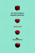 Ler Um Louco Sonha A Máquina Universal, do autor Janna Levin Ler Um Louco Sonha A Máquina Universal, do autor Janna Levin