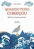 Ler Quando tudo começou: Mitos da criação universal, do autor César Obeid