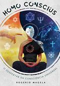 Ler Homo Conscius: O Despertar da Consciência Universal, do autor Rogério Magela Ler Homo Conscius: O Despertar da Consciência Universal, do autor Rogério Magela