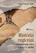 Ler História regional:: convergências entre o local e o global, do autor Carlos Eduardo Zlatic Ler História regional:: convergências entre o local e o global, do autor Carlos Eduardo Zlatic