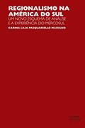 Ler Regionalismo na América do Sul: um novo esquema de análise e a experiência do Mercosul, do autor Karina Lilia Pasquariello Mariano Ler Regionalismo na América do Sul: um novo esquema de análise e a experiência do Mercosul, do autor Karina Lilia Pasquariello Mariano
