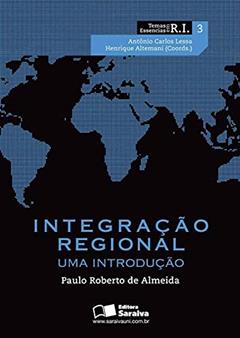 Integração regional: Uma introdução: 3, do autor Paulo Roberto de Almeida