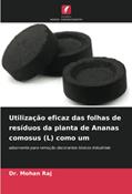 Ler Utilização eficaz das folhas de resíduos da planta de Ananas comosus (L) como um: adsorvente para remoção decorantes tóxicos industriais, do autor Mohan Raj Ler Utilização eficaz das folhas de resíduos da planta de Ananas comosus (L) como um: adsorvente para remoção decorantes tóxicos industriais, do autor Mohan Raj