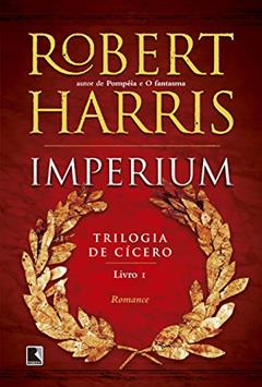 Imperium (Vol. 1 Trilogia de Cícero), do autor Robert Harris