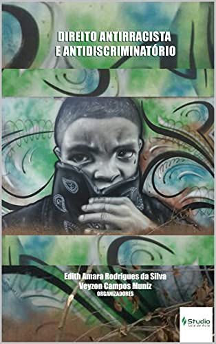 Ler DIREITO ANTIRRACISTA E ANTIDISCRIMINATÓRIO (Direitos para todos Livro 1), do autor Edith Rodrigues da Silva; Veyzon Muniz Ler DIREITO ANTIRRACISTA E ANTIDISCRIMINATÓRIO (Direitos para todos Livro 1), do autor Edith Rodrigues da Silva; Veyzon Muniz