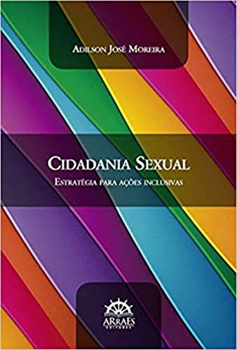 Cidadania Sexual: Estratégia Para Ações Inclusivas, do autor Adilson José Moreira