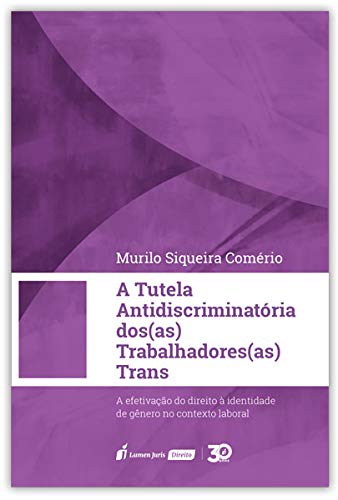 Ler Tutela Antidiscriminatória Dos(as) Trabalhadores Trans - 2019, do autor Murilo Siqueira Comério